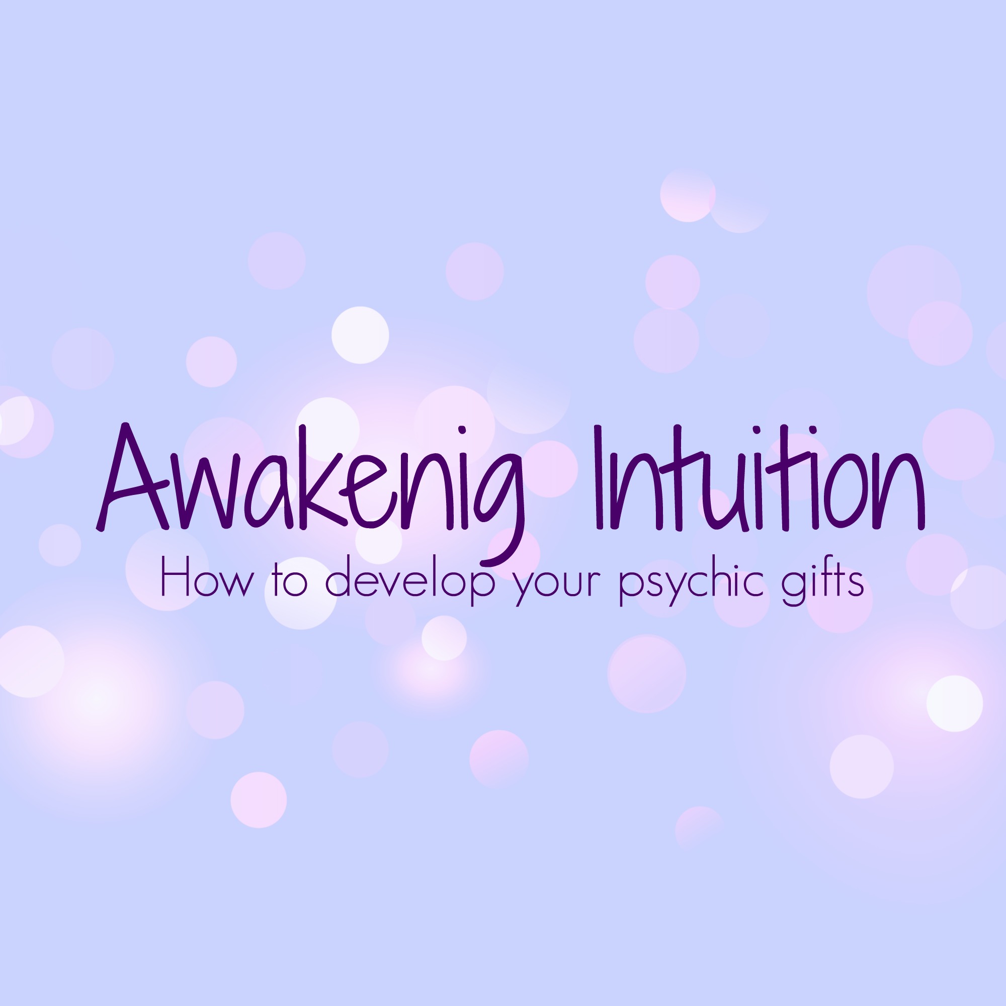 Awakening Intuition And How To Develop Your Psychic Gifts Psychic